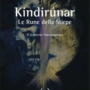 Kindirúnar. Le rune della stirpe. Il grimorio necromantico Ultimissimo Modello