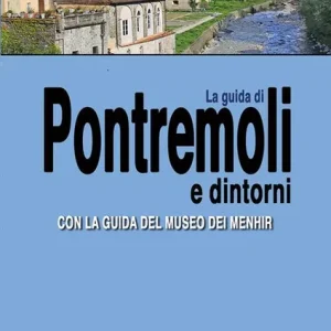 La guida di Pontremoli. Con la guida al Museo delle Statue Stele Saldi