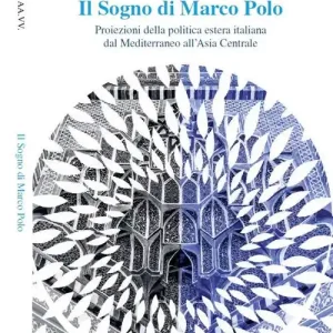 Il sogno di Marco Polo. Proiezione della politica estera italiana dal Mediterraneo all‘Asia centrale Offerta