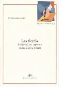 Lev Sestov. Schiavitù del sapere e tragedia della libertà Sconto