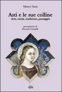 Ultima Occasione Asti e le sue colline. Arte, storia, tradizione, paesaggio