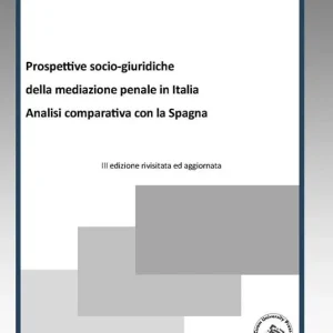 Spedito Oggi Prospettive socio-giuridiche della mediazione penale in Italia. Analisi comparativa con la Spagna
