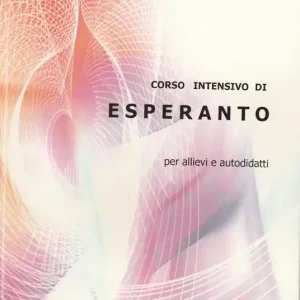 Corso intensivo di esperanto per allievi e autodidatti. Ediz. bilingue Vendita Finale