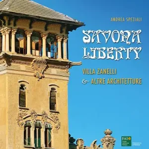 Quantità Limitata Savona Liberty. Villa Zanelli e altre architetture. Ediz. illustrata