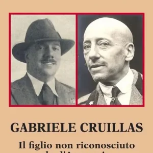 Più Venduto Gabriele Cruillas. Il figlio non riconosciuto da d‘Annunzio