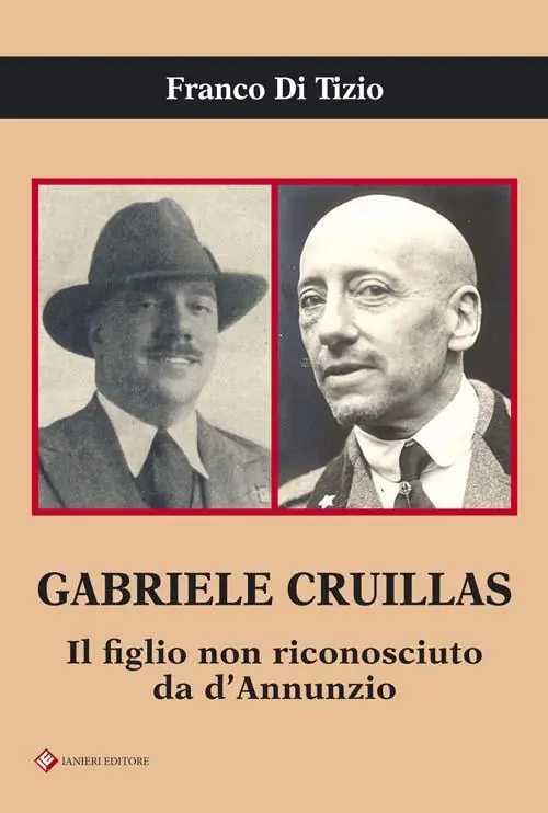 Più Venduto Gabriele Cruillas. Il figlio non riconosciuto da d‘Annunzio