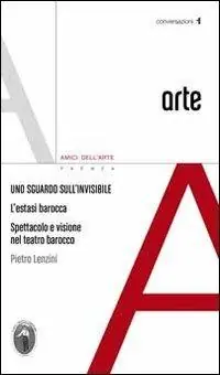 Uno sguardo sull‘invisibile. L‘estatsi barocca spettacolo e visione nel teatro barocco Sconto