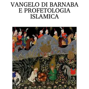 Prezzo Basso Vangelo di Barnaba e profetologia islamica