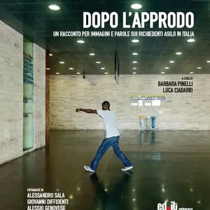 Dopo l‘approdo. Un racconto per immagini e parole sui richiedenti asilo in Italia Nuova Collezione