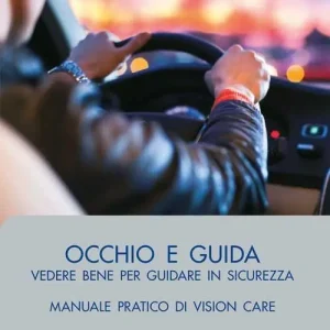 Occhio e guida. Vedere bene per guidare in sicurezza. Manuale pratico di vision care Prezzo Basso