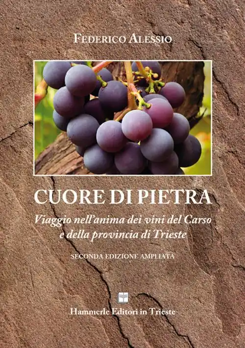 Cuore di pietra. Un viaggio nell‘anima dei vini del Carso Ultimissimo Modello