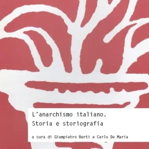 Super Prezzo L‘anarchismo italiano. Storia e storiografia