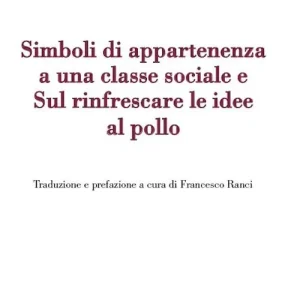 Simboli di appartenenza a una classe sociale e Sul rinfrescare le idee al pollo Offerta Limitata