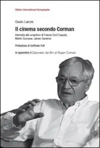 Il cinema secondo Corman. Intervista allo scopritore di Francis Ford Coppola, Martin Scorsese, James Cameron Offerta Lampo