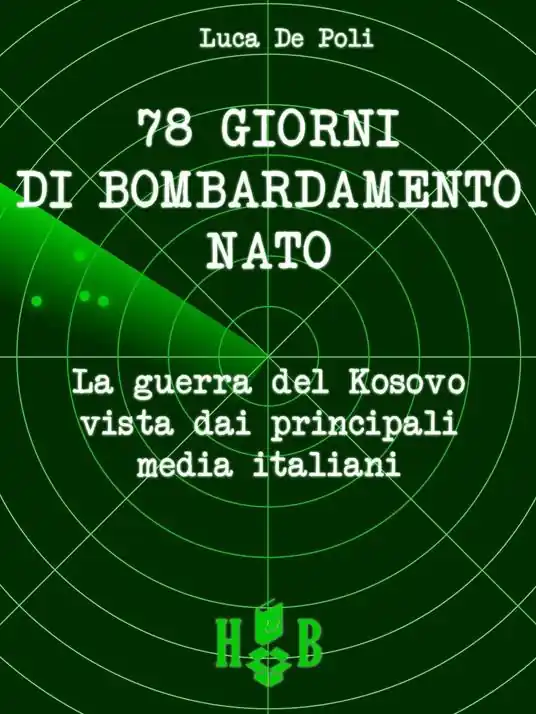 78 giorni di bombardamento NATO. La guerra del Kosovo vista dai principali media italiani Promo Stagionale