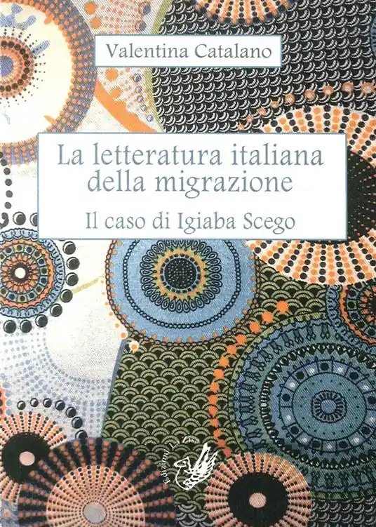 La letteratura italiana della migrazione. Il caso di Igiaba Scego Prezzo Conveniente