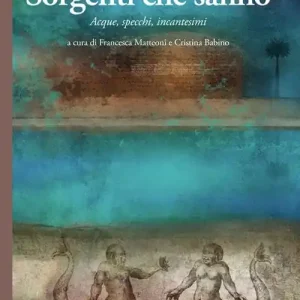 Sorgenti che sanno. Acque, specchi, incantesimi Bestseller