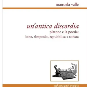 Un‘ antica discordia. Platone e la poesia Ione, Simposio, Repubblica e Sofista. Ediz. multilingue Prezzo Conveniente