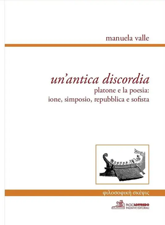 Un‘ antica discordia. Platone e la poesia Ione, Simposio, Repubblica e Sofista. Ediz. multilingue Prezzo Conveniente