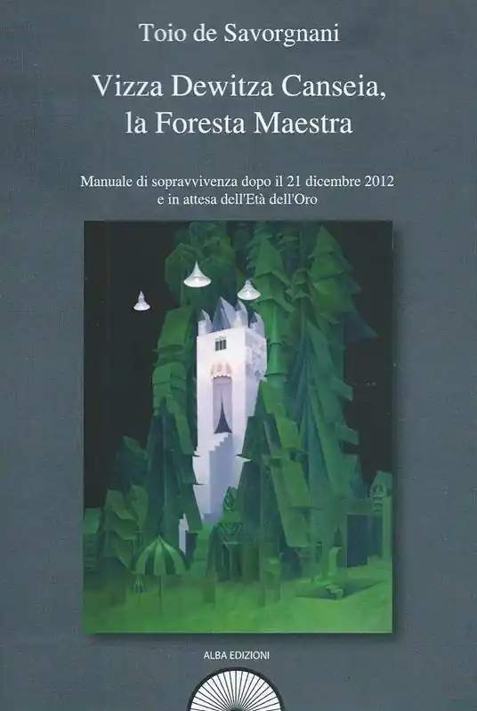 Prezzo Ridotto Vizza Dewitza Canseia, la foresta maestra. Manuale di sopravvivenza dopo il 21 dicembre 2012 e in attesa dell‘età dell‘oro