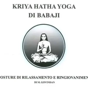 Kriya Hatha Yoga di Babaji. 18 posture di rilassamento e ringiovanimento Offerta Lampo