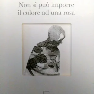 Occasione Imperdibile Non si può imporre il colore a una rosa