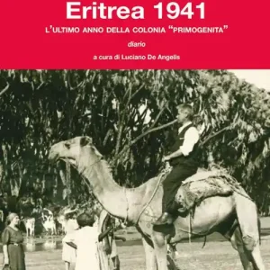 Eritrea 1941. L‘ultimo anno della colonia «primogenita» Scelto Dai Clienti