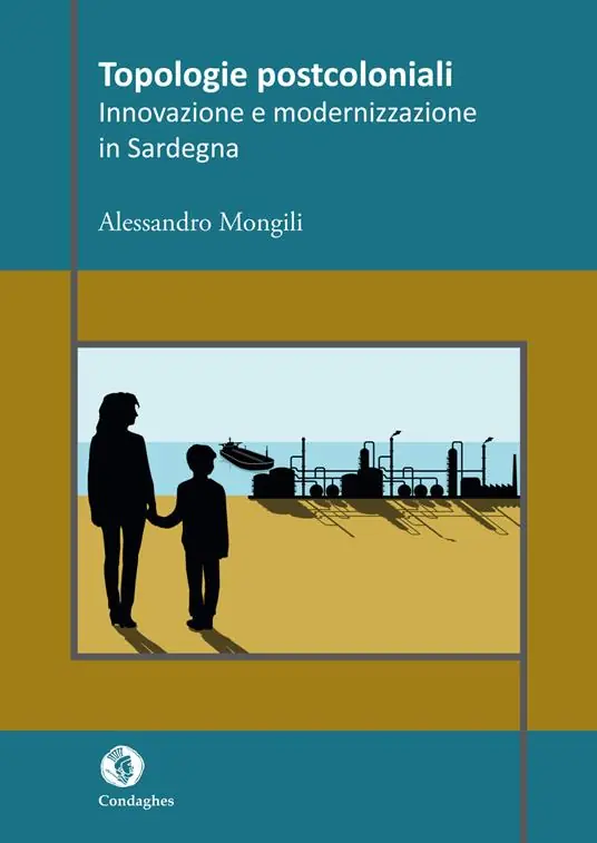 Topologie postcoloniali. Innovazione e modernizzazione in Sardegna Ordina Subito