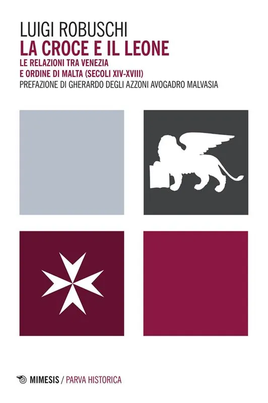 La croce e il leone. Le relazioni tra Venezia e ordine di Malta (secoli XIV-XVIII) Prezzo Scontato