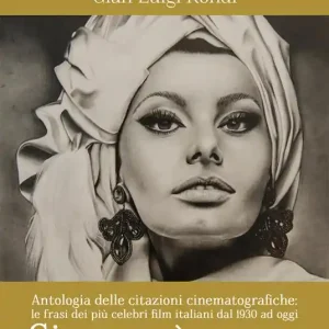 Cinema è sogno. Antologia delle citazioni cinematografiche. Le frasi dei più celebri film italiani dal 1930 ad oggi Solo Oggi
