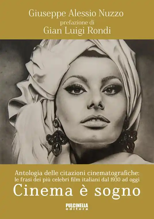 Cinema è sogno. Antologia delle citazioni cinematografiche. Le frasi dei più celebri film italiani dal 1930 ad oggi Solo Oggi