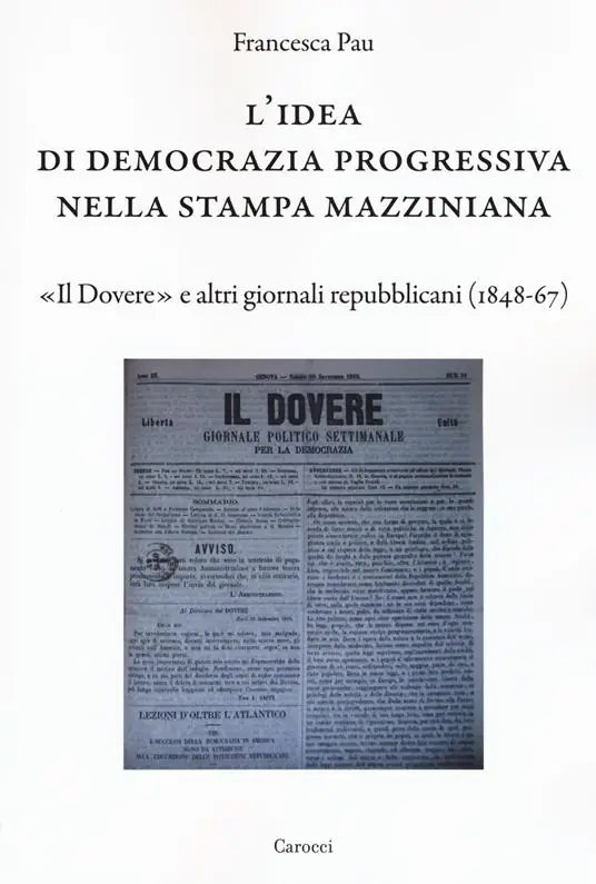 Compra Adesso L‘ idea di democrazia progressiva nella stampa mazziniana. «Il Dovere» e altri giornali repubblicani (1848-67)