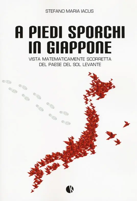 A piedi sporchi in Giappone. Vista matematicamente scorretta del paese del Sol Levante Promozione