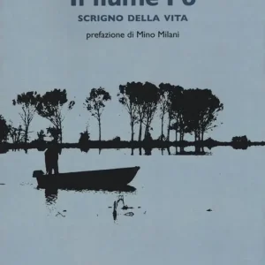Il fiume Po scrigno della vita Nuova Collezione