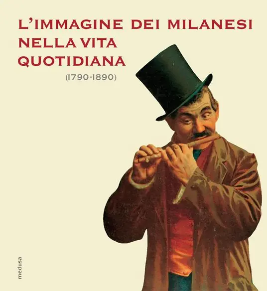 Affare L‘immagine dei milanesi nella vita quotidiana (1790-1890). Ediz. illustrata