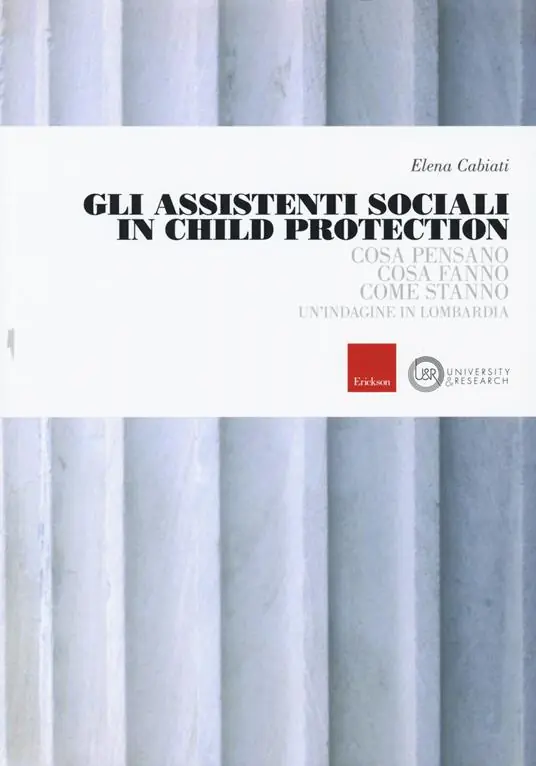 Gli assistenti sociali in Child Protection. Cosa pensano, cosa fanno, come stanno. Un‘indagine in Lombardia Super Prezzo