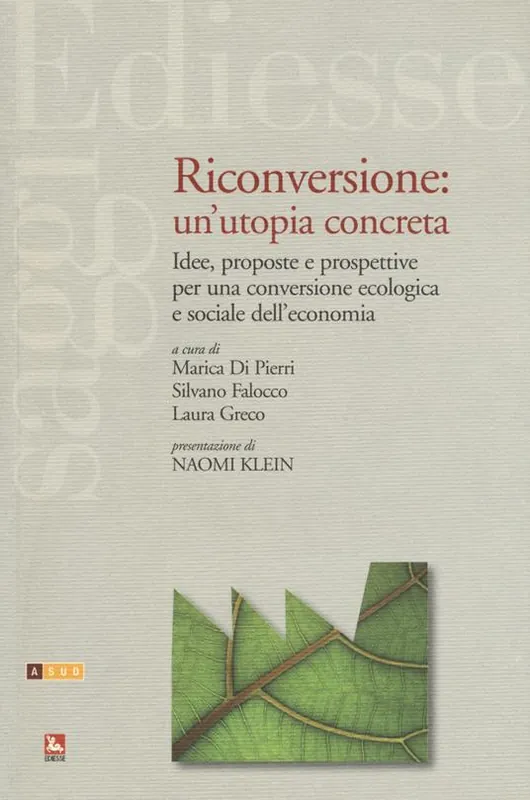 Riconversione un‘utopia concreta. Idee, proposte e prospettive per una conversione ecologica e sociale dell‘economia Super Prezzo