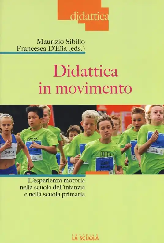 Ultime Pezzi Didattica in movimento. L‘esperienza motoria nella scuola dell‘infanzia e nella scuola primaria