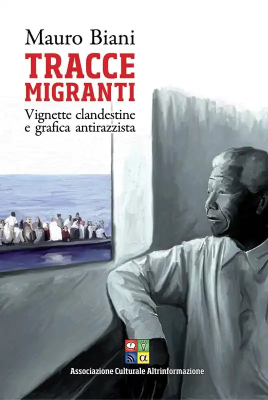 Tracce migranti. Vignette clandestine e grafica antirazzista Miglior Prezzo