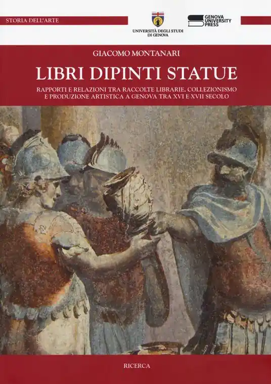 Libri dipinti statue. Rapporti e relazioni tra raccolte librarie, collezionismo e produzione artistica a Genova tra XVI e XVIII secolo Professionale