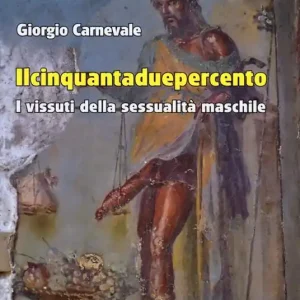 Super Prezzo Il cinquantaduepercento. I vissuti della sessualità maschile