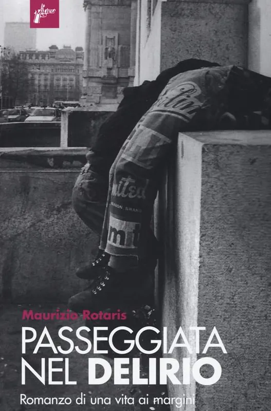 Passeggiata nel delirio. Romanzo di una vita ai margini Occasione Imperdibile