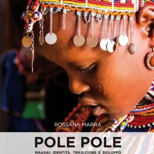 Pole pole. Maasai. Identità, tradizione e sviluppo. Ediz. illustrata Direttamente Dal Produttore