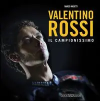 Valentino Rossi. Il campionissimo Professionale