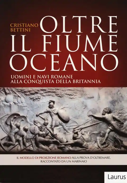 Compra Adesso Oltre il fiume oceano. Uomini e navi romane alla conquista della Britannia. Ediz. illustrata