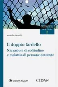 Novità Il doppio fardello. Narrazioni di solitudine e malattia di persone detenute