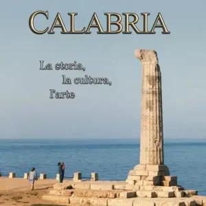 Promozione Esclusiva Calabria. La storia, la cultura, l‘arte