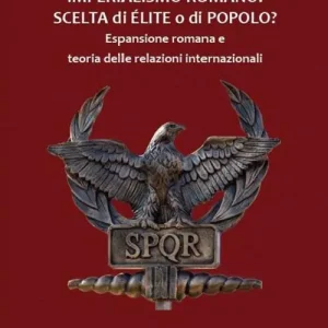 Ultimissimo Modello Imperialismo romano. Scelta di élite o di popolo? Espansione romana e teoria delle relazioni internazionali