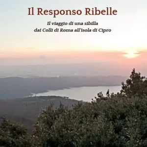 Responso ribelle. Il viaggio di una sibilla dai colli di Roma all‘isola di Cipro Nuovo Arrivo