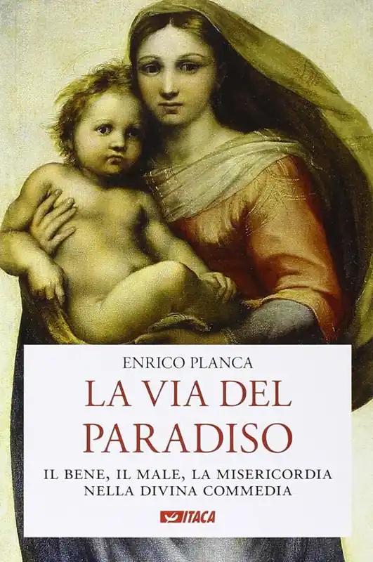 Nuova Collezione La via del Paradiso. Il bene, il male, la misericordia nella Divina Commedia